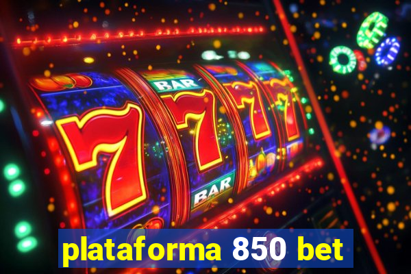 plataforma 850 bet